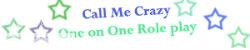 Call me Crazy! A one on one roleplaying guild! banner